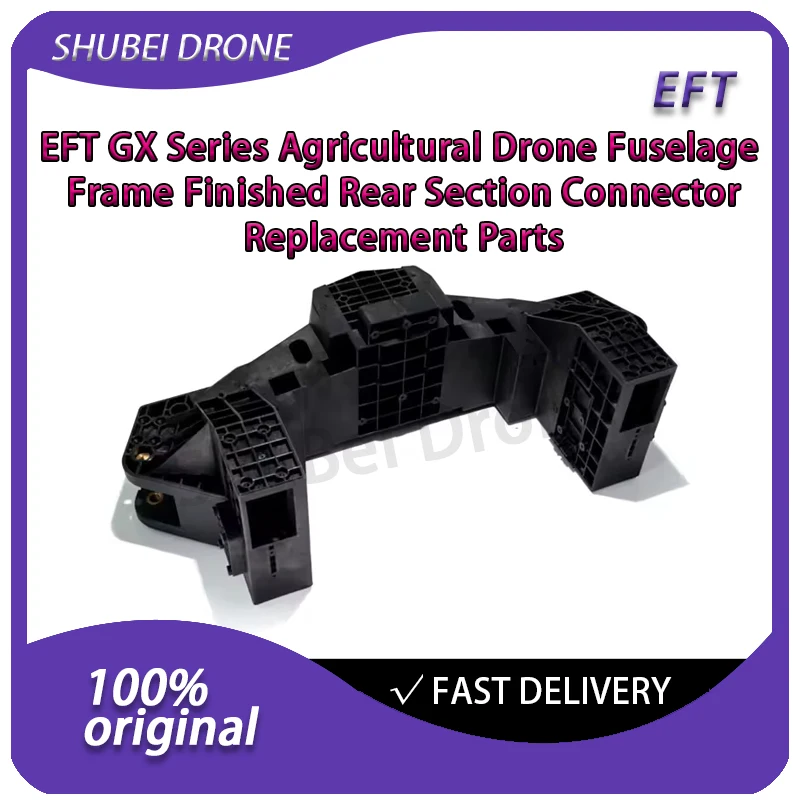 

EFT GX Series Agricultural Drone Fuselage Frame Finished Rear Section Connector Replacement Parts for Plant Protection UAV