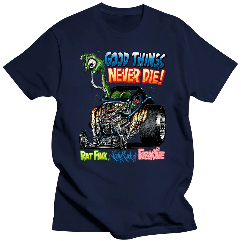 

RAT FINK GOOD THINGS NEVER DIE T-SHIRT Big Daddy Ed Roth Lowbrow Hot Rod Biker