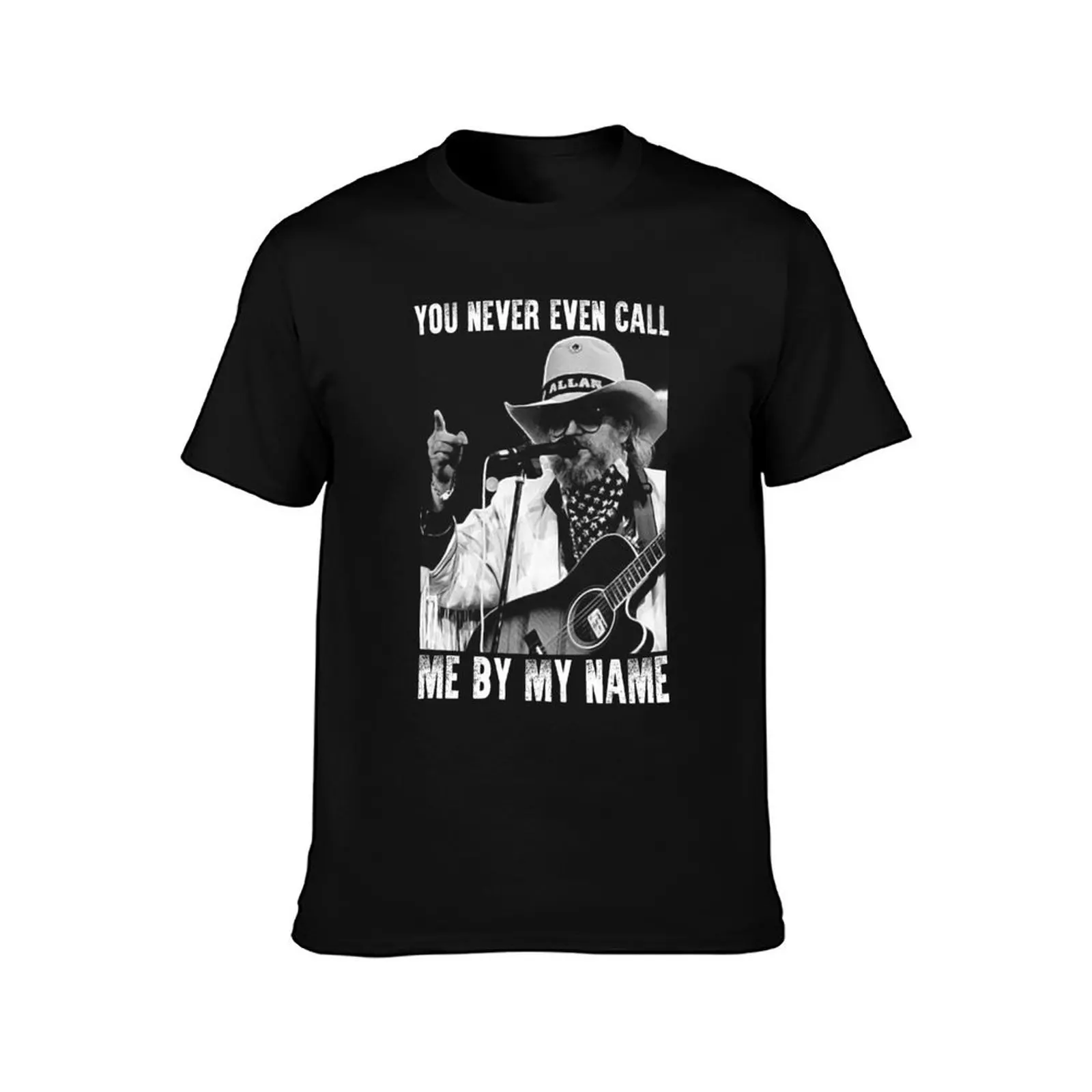 You Never Even Call Me by My Name Classic David Allan Coe T-Shirt Durable Work Wear T-Shirt