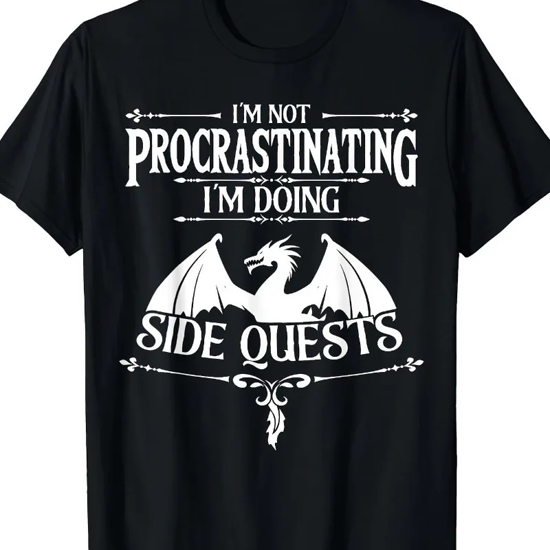 Fun, I'm Not A Procrastinator, I'm Just Playing Side Quests in RPG Games. T-shirt for Men, Summer New Unisex High Street T-shirt
