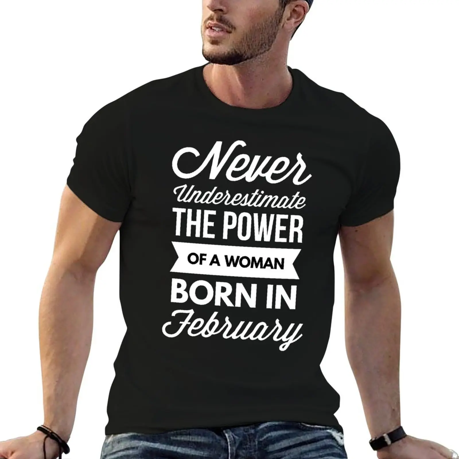 The power of a woman born in February T-Shirt Big and Tall Loose Fit T-Shirt