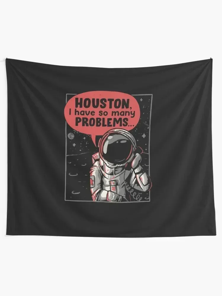 Houston I Have So Many Problems Funny Astronaut Tapestry Cute Room Things House Decoration Tapestry