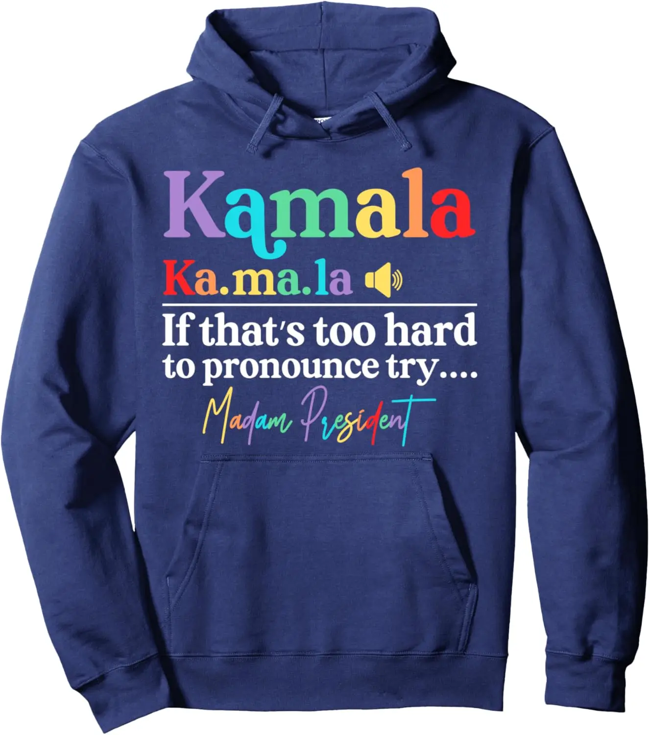 Kamala If That's Too Hard To Pronounce Try Madam President Pullover Hoodie Unisex Autumn Streetwear Hoodie Funny Hoodie