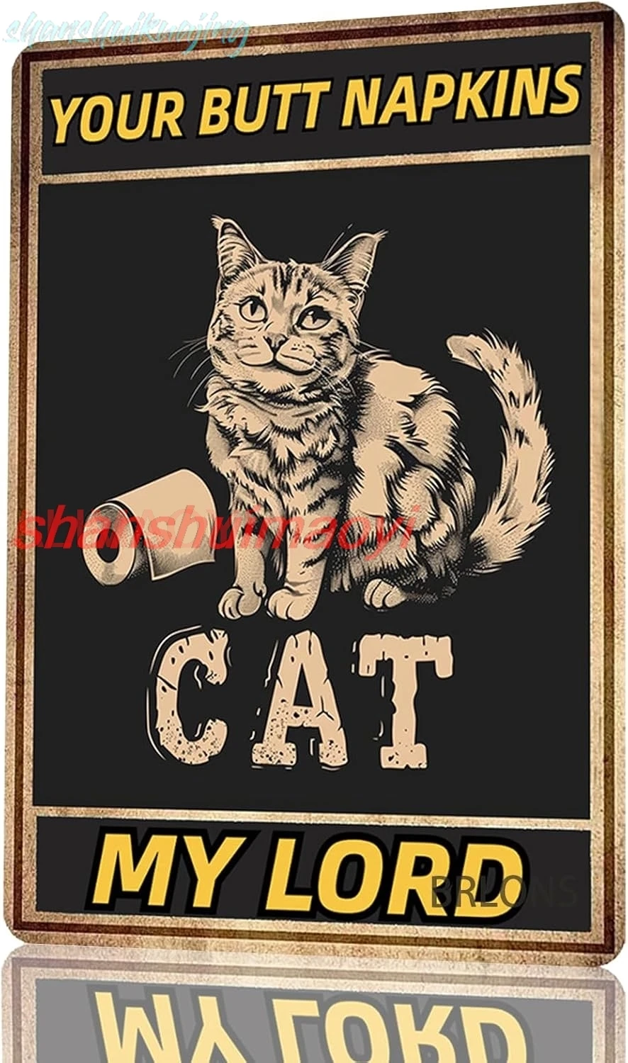 Metal Tin Sign Your Butt Napkins My Lord Cat Metal Sign Alumium Sign Vintage Sign Retro Sign for Home Bar Office Outdoor Wa sign
