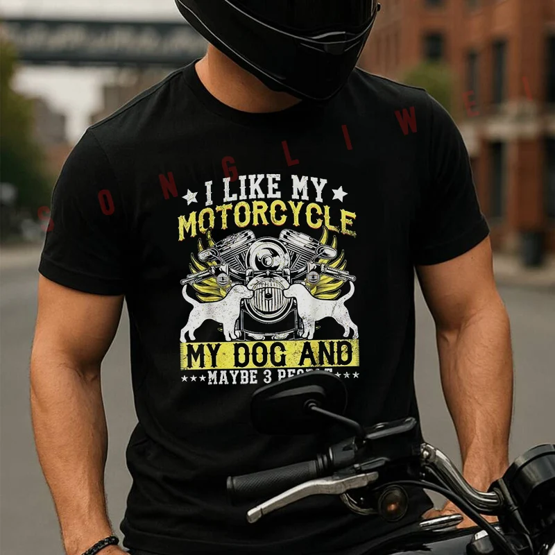 

Funny Biker I Like My Motorcycle Dog & Maybe 3 People Men's T-shirt Summer Cotton Short Sleeved Casual TShirt O-Neck Unisex Tops