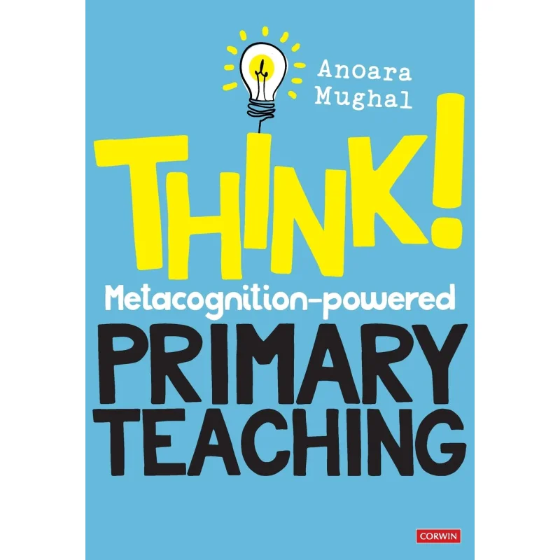 

Think Metacognitionpowered Primary Teaching CORWIN Corwin Press 9781529713572 Book