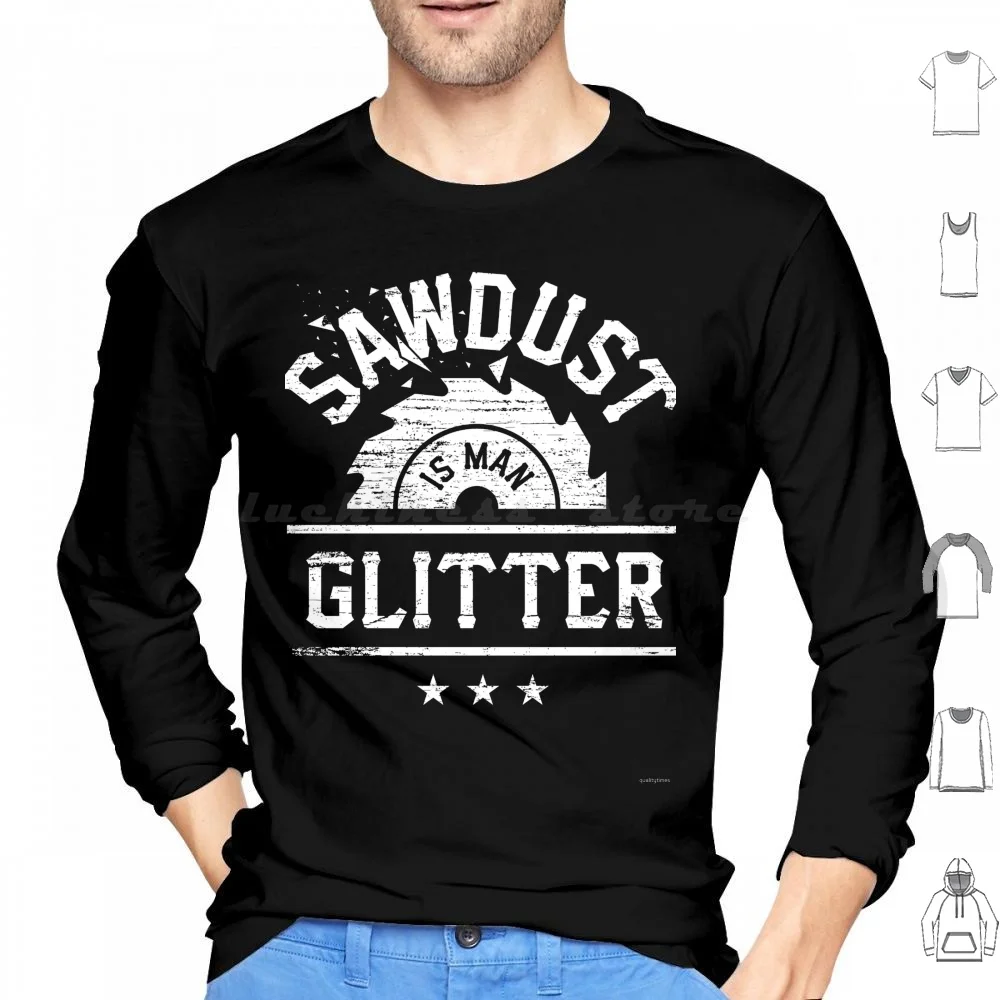 Sawdust Is Man Glitter Funny Hoodies Long Sleeve Sawdust Is Man Glitter Woodworking Funny Woodworker Dad Fathers Day