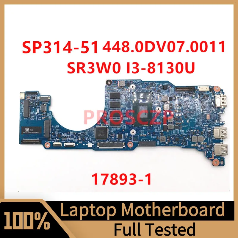 

448.0DV07.0011 For Acer Spin 3 SP314-51 Laptop Motherboard 17893-1 With SR3W0 I3-8130U CPU 8GB 100% Fully Tested Working Well