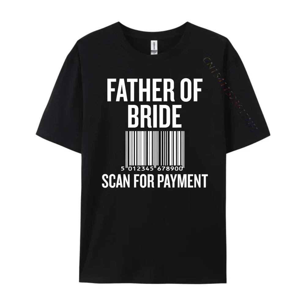 Father Of Bride Scan For Payment Funny Wedding Oversized T Shirt Funny T Shirts Man Tops Tees Men Student Men's T-Shirts Family