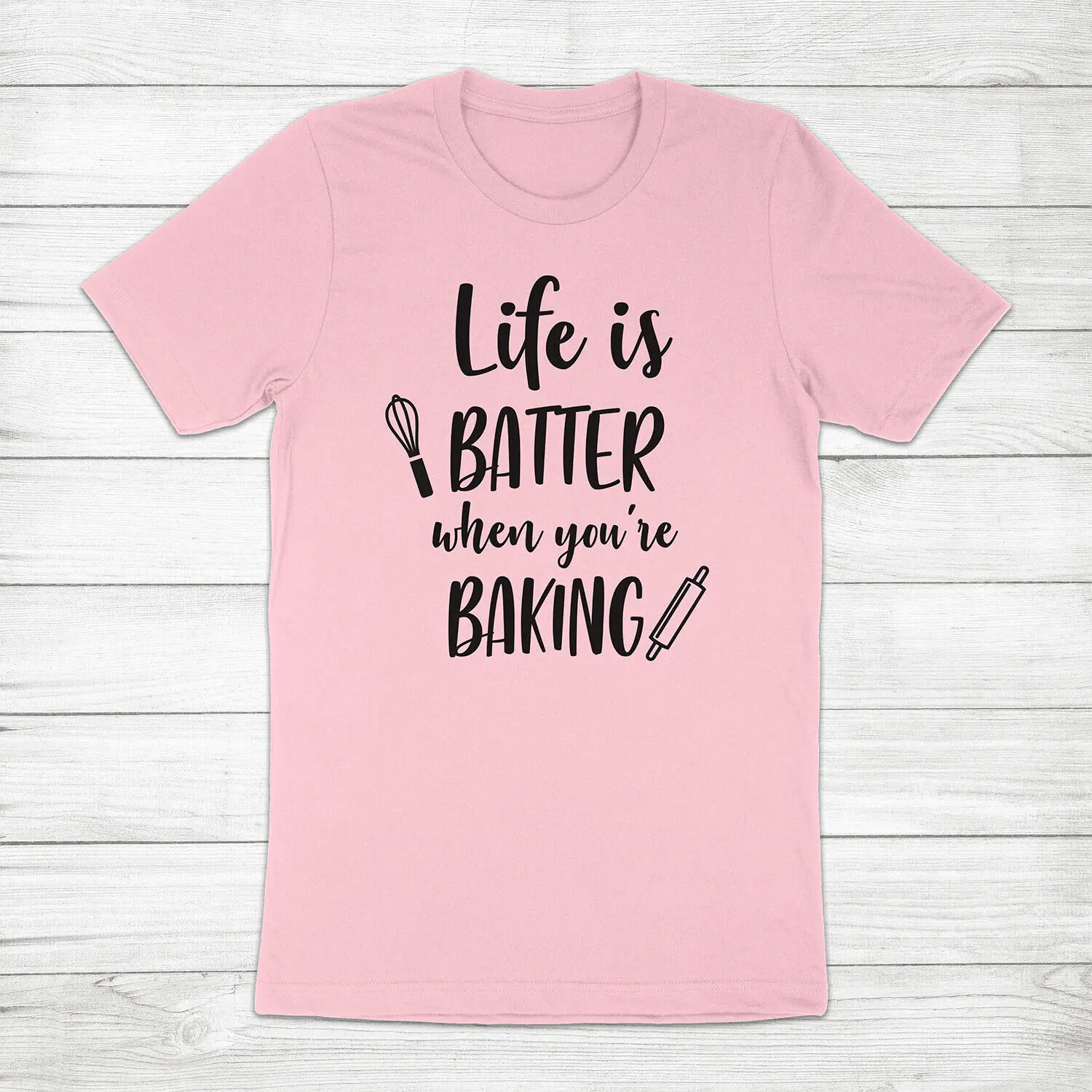 

Life is Batter When You're Baking Funny Pun Gift for Baker Mom Life Tee T-Shirt