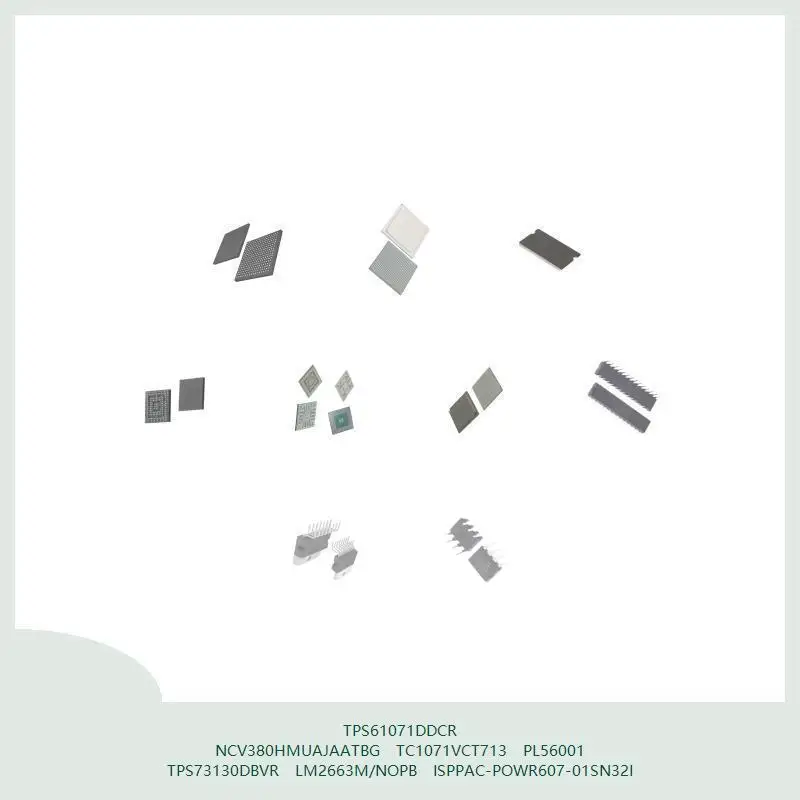 

TPS61071DDCR NCV380HMUAJAATBG TC1071VCT713 PL56001 TPS73130DBVR LM2663M/NOPB ISPPAC-POWR607-01SN32I