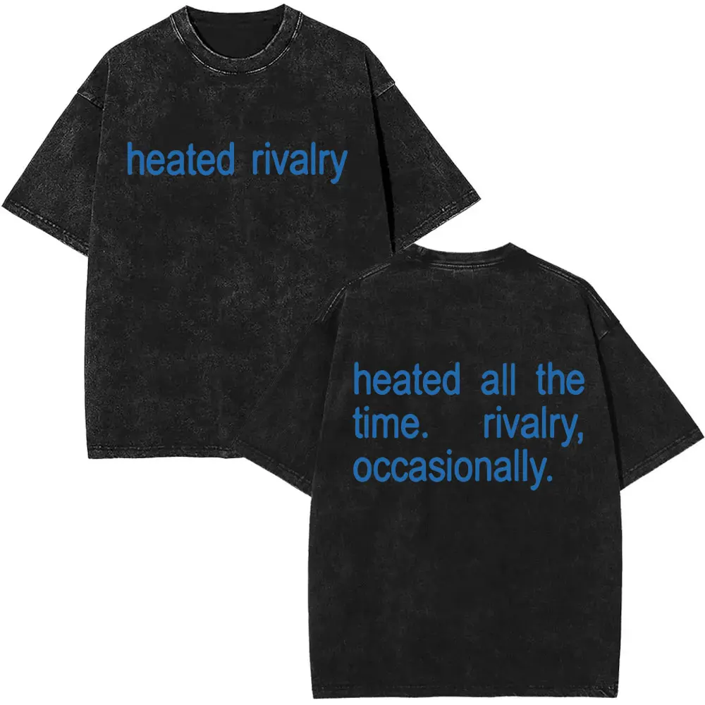 

Washed Vintage Heated Rivalry Heated All The Time Rivalry Occasionally Classic Quote T-shirt Men Women Fashion Oversized T Shirt