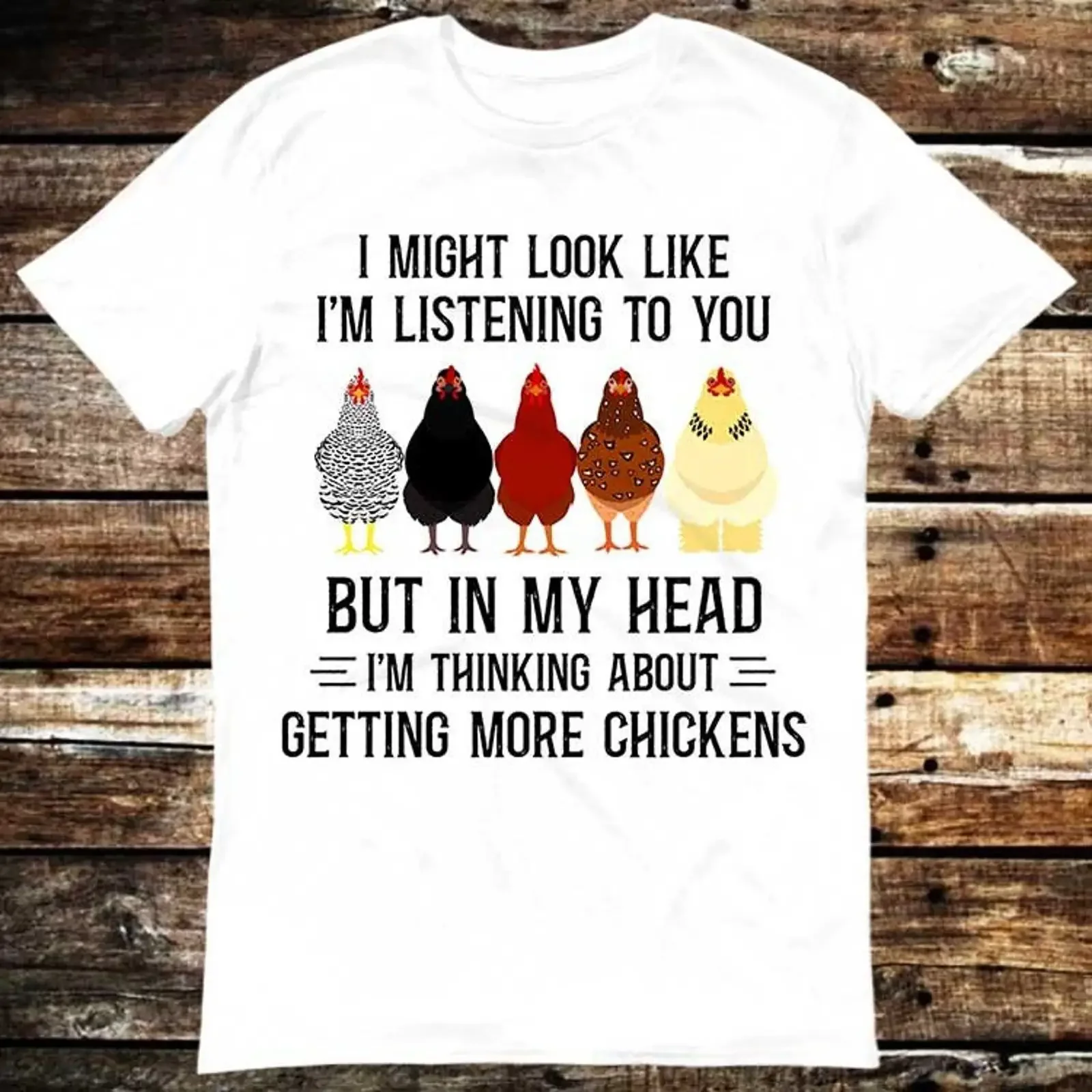 I Might Look Like I'm Listening To You But Thinking About More Chickens Funny T Shirt Chicken Lover Casual vintage Washed homme