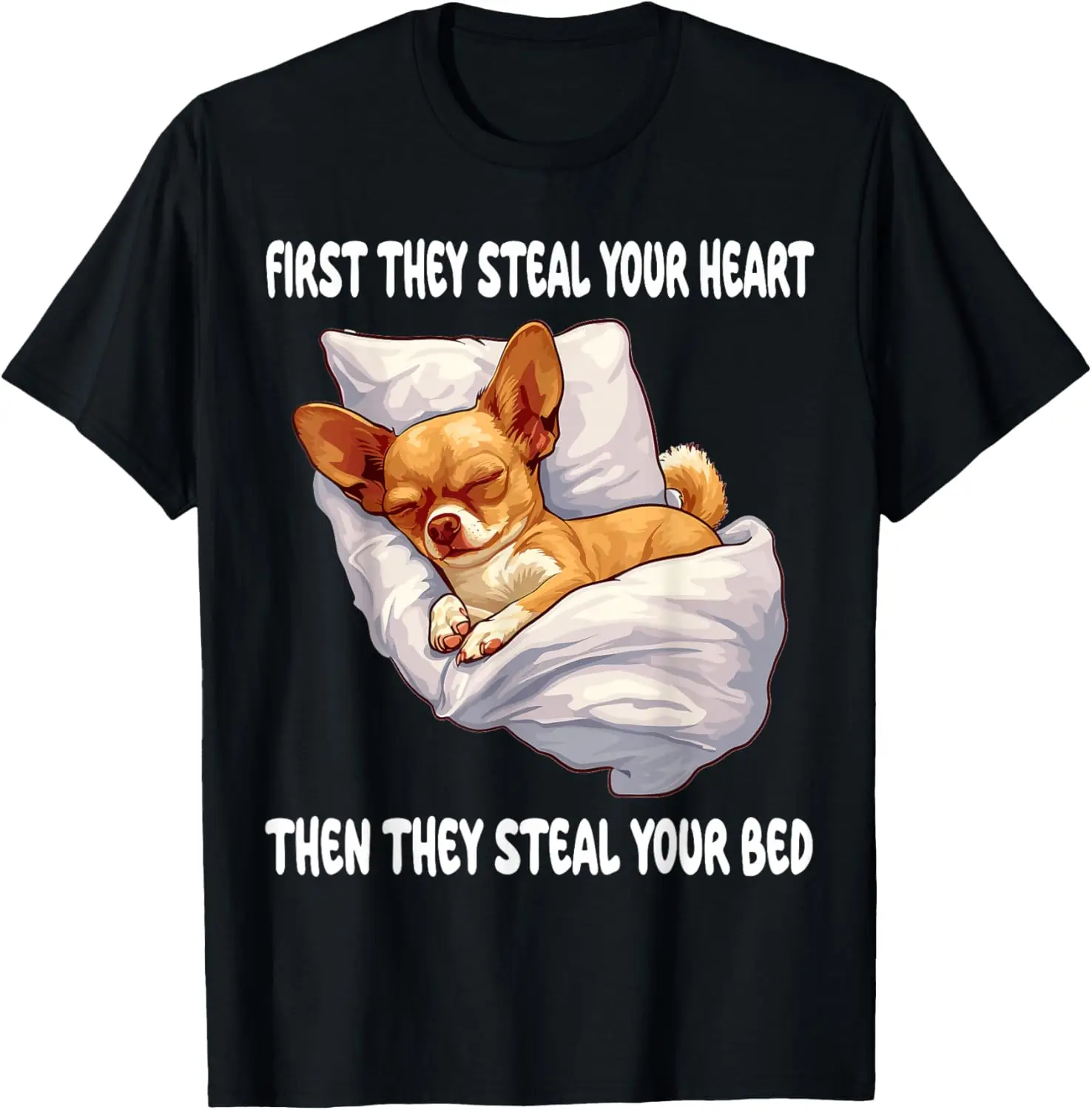 

First They Steal Your Heart Then Your Bed Chihuahua Graphic T-Shirt Men Casual Cotton Short Sleeve Tee