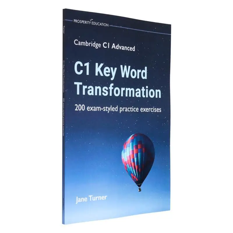 

C1 Key Word Transformation 200 Экзаменационные тренировочные упражнения для Cambridge C1 Advanced Jane Turner 9781913825720