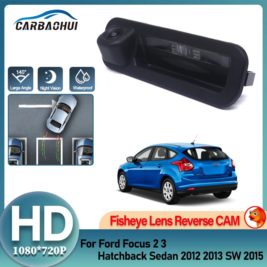 

Car Rear View Trunk Handle Backup Reverse Camera Parking Camera Fisheye For Ford Focus 2 3 Hatchback Sedan 2012 2013 SW 2015
