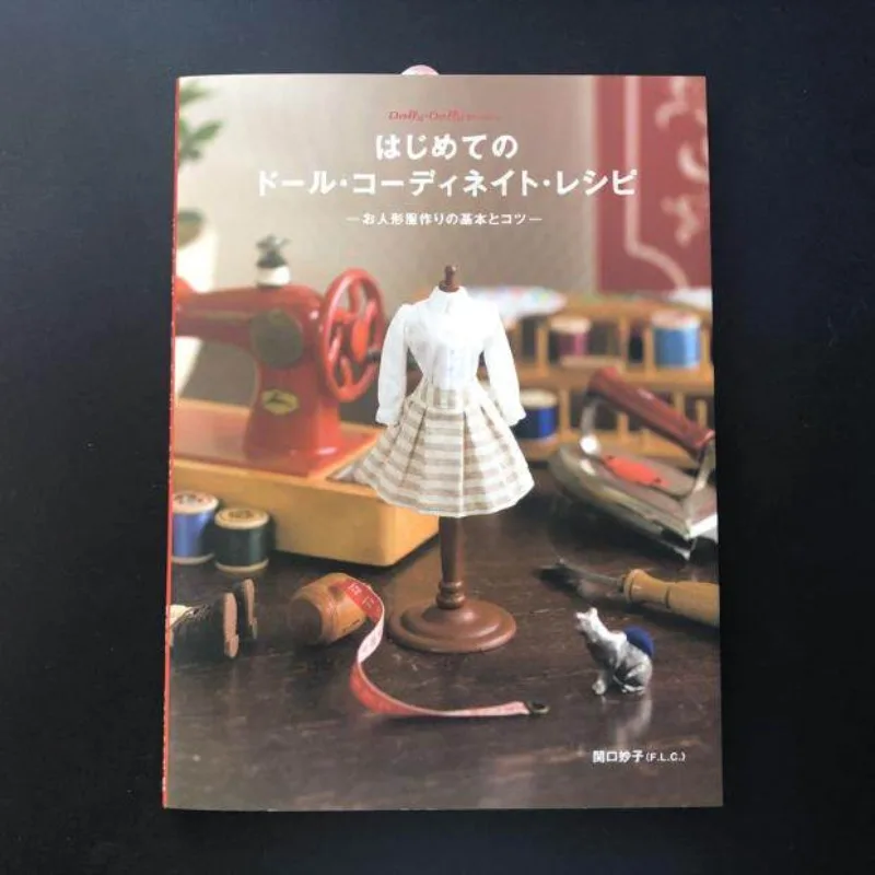 Basic Knowledge for Making Doll Clothes for The First Time Tutorial Book By Taeko Sekiguchi 1/6 Scale Doll Clothing Making