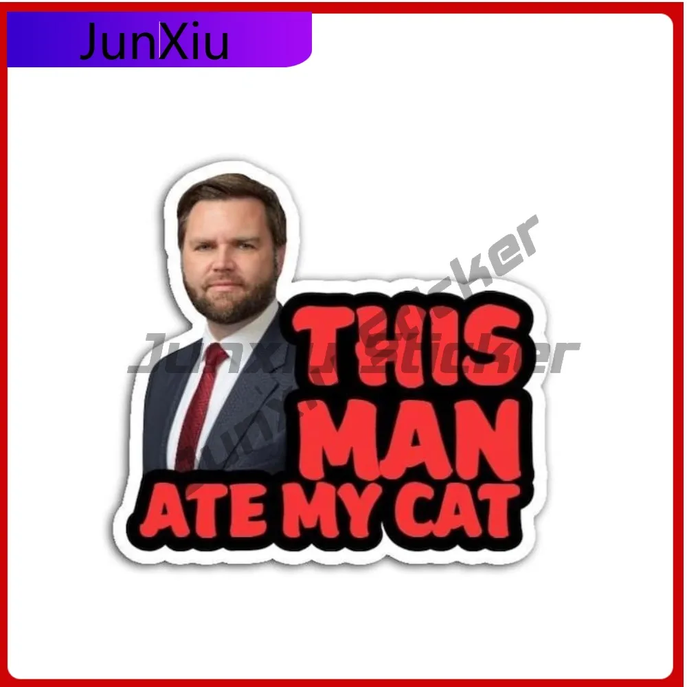 هذا الرجل أكل قطتي Jd ملصق حائط من الفينيل ملصق خارجي مقاوم للخدش ملصقات الفكاهة السياسية Jd مضحك الاحتجاج السياسي الشارات البلاستيكية
