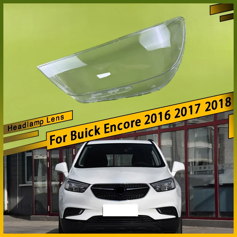 For Buick Encore 2016 2017 2018 Headlamp Transparent Cover Headlight Shell Lampshade Case Plexiglass Replace Original Lens