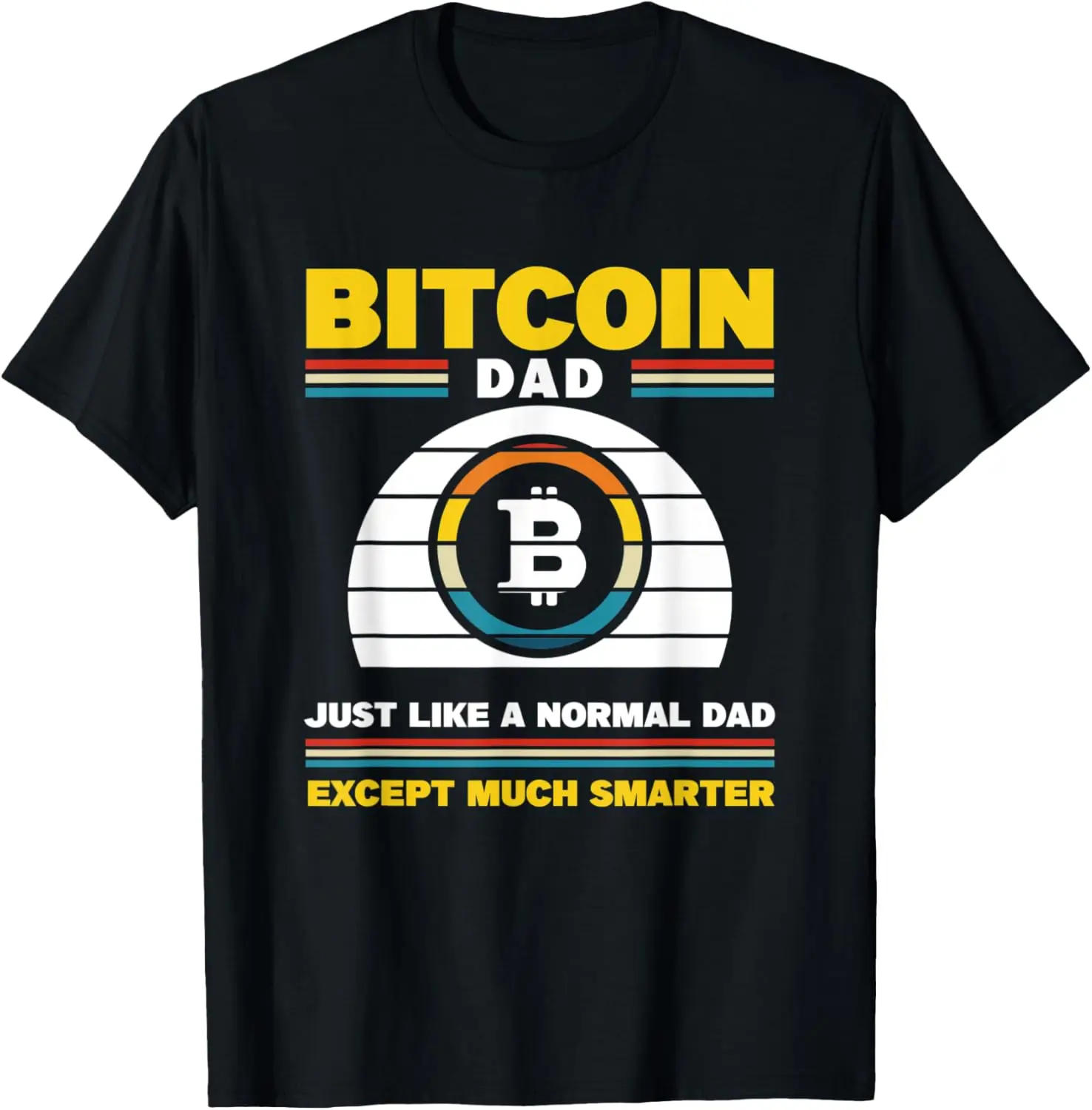 Crypto Retro BTC Bitcoin Dad Normal Dad Much Smarter T-Shirt