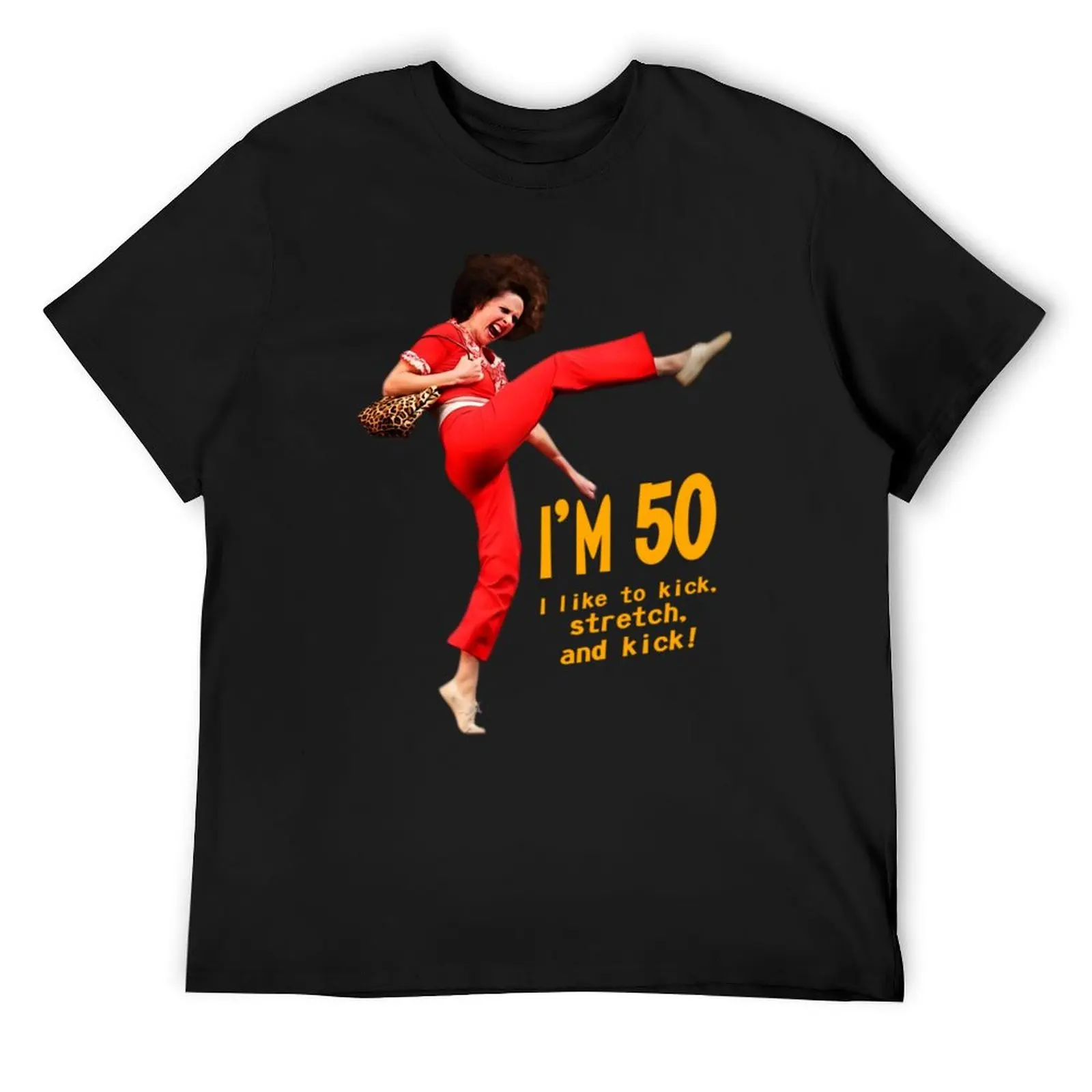

i m 50 sally omalley T-Shirt funny meme t-shirts plain plain white t shirts men
