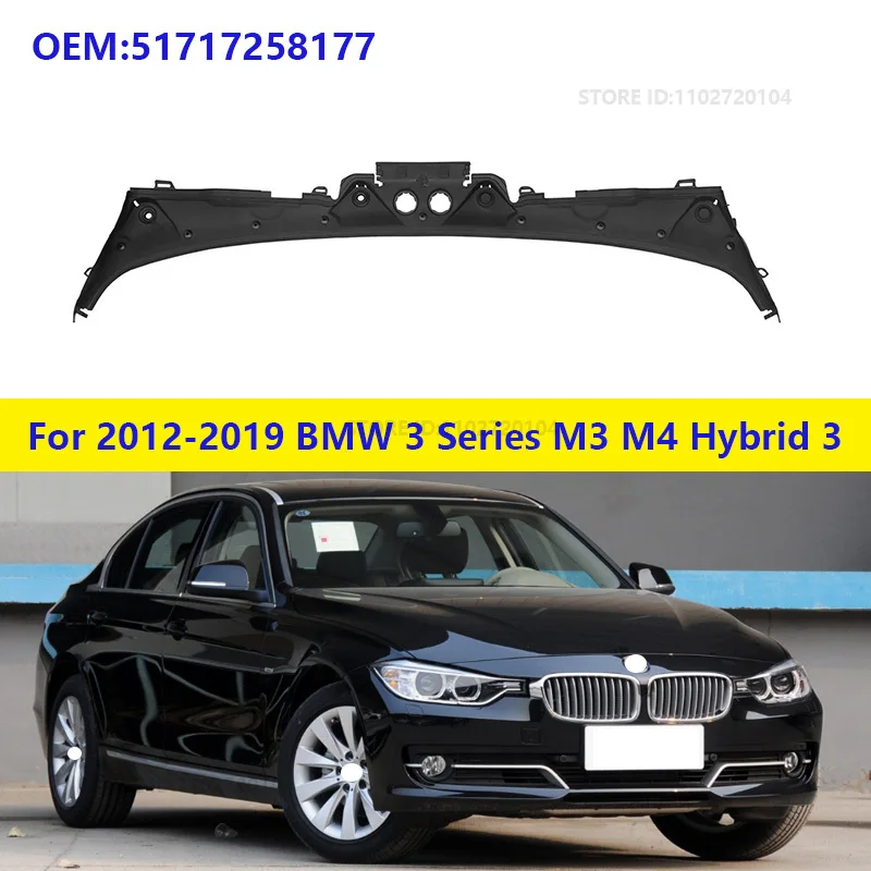 

For 2012-2019 BMW 320i 328i 330i 335i 340i 328d 330e M3 M4 Hybrid 3 (F30 F31 F80) Front Windshield Wiper Cowl Cover 51717258177