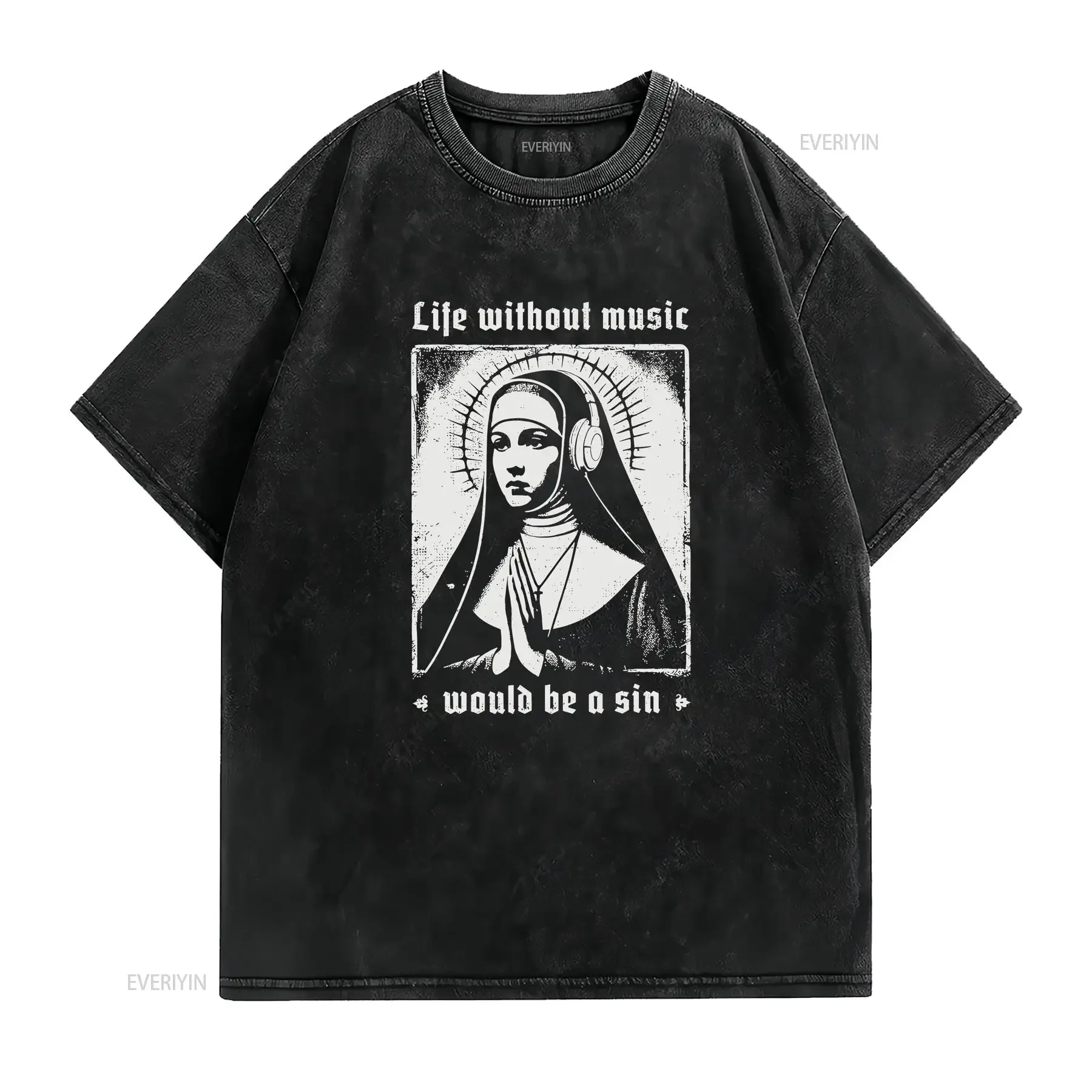 New Limited Life Without Music Would Be A Sin Nun Praying Techno T Shirt vintage Washed Stretched Slightly Stylish