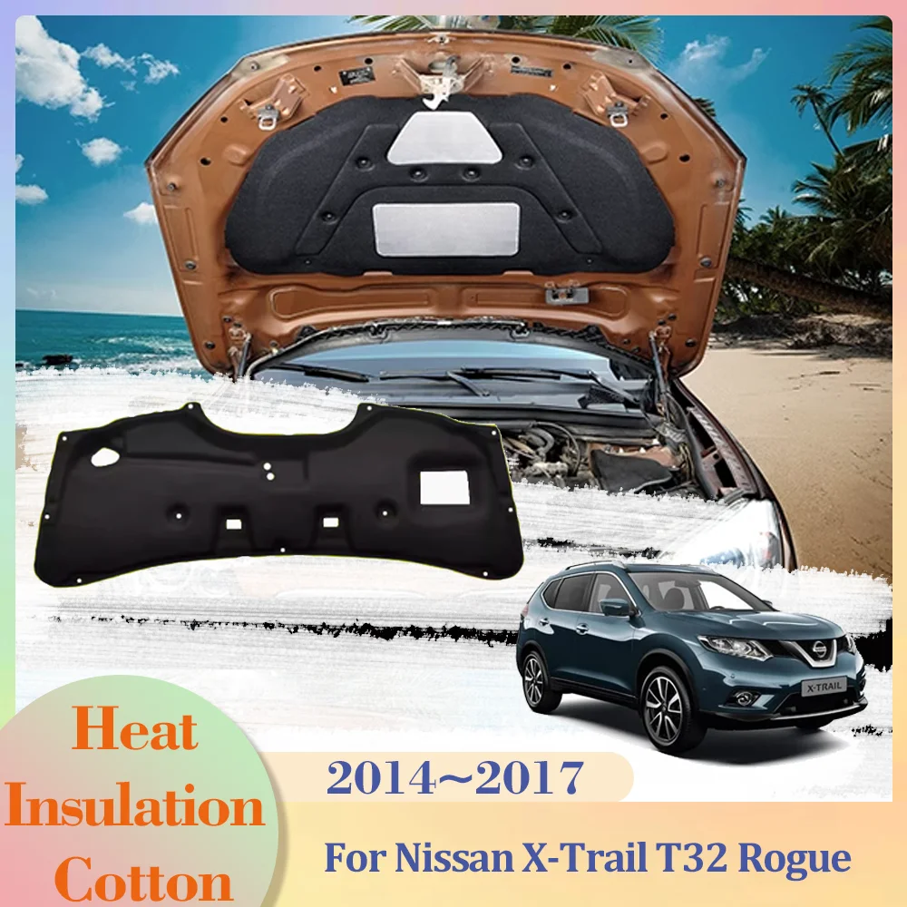 

Изоляционная прокладка для Nissan X-Trail T32 Rogue 2014-2017 2015, хлопковая Звукоизоляционная Крышка для автомобильного капота, тепловой коврик, аксессуары