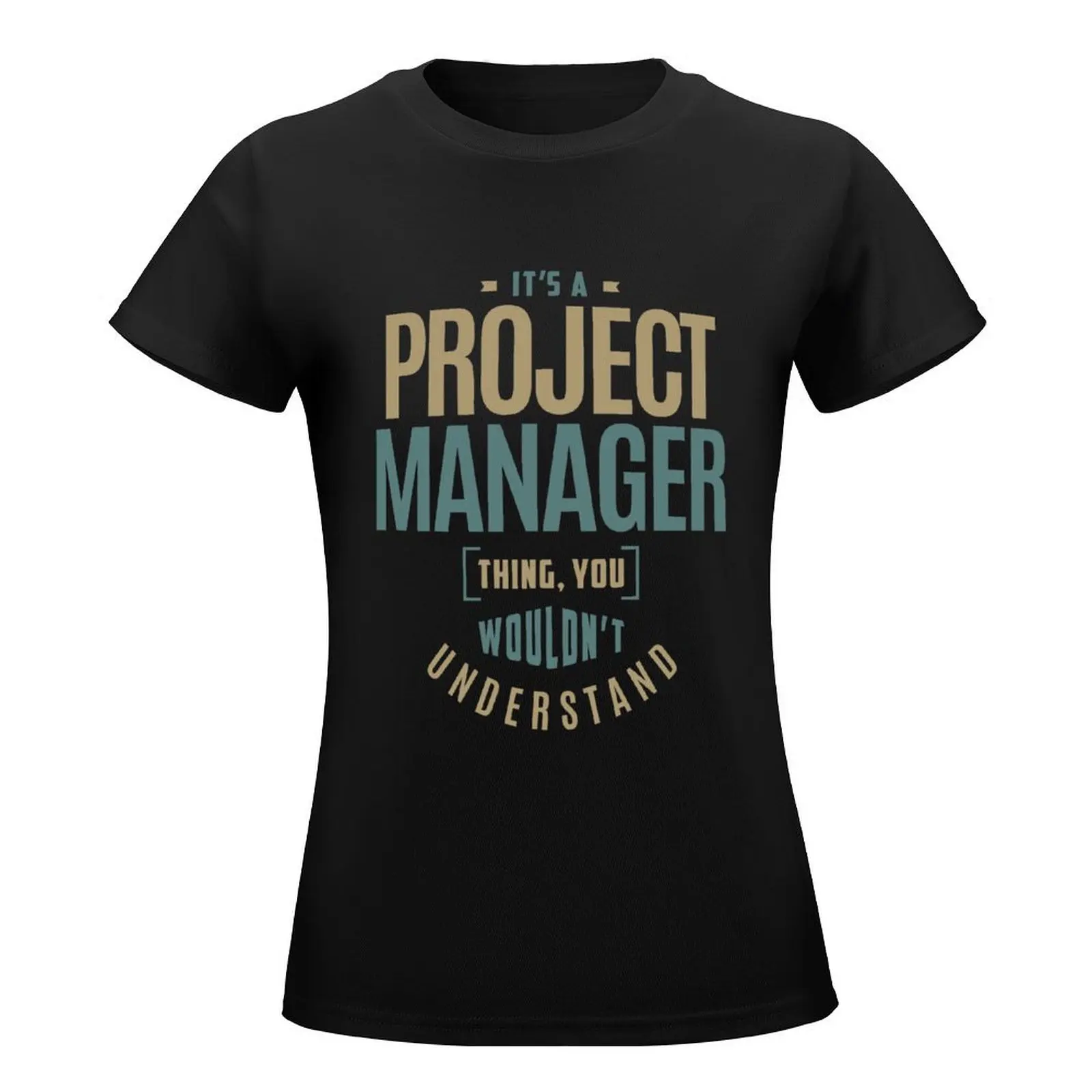 Project Manager Thing T-Shirt funny anime funnys t-shirts for Women graphic tees