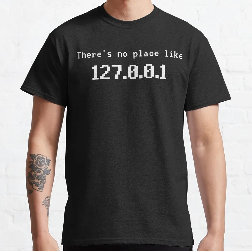 

There's No Place Like 127.0.0.1 IP Internet Address Home Pun graphic t shirts funny Computer gift for programmer large size tops