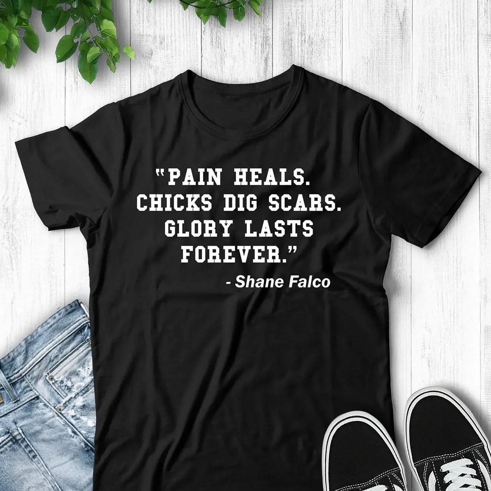 Pain Heals Chicks Dig Scars Glory Lasts Forever Shane Falco Quote T Shirt vintage Washed Slightly homme Casual Versatile