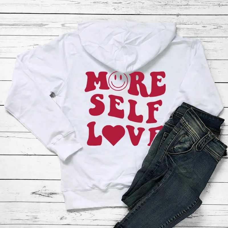 More Self Love back print Hoodies Positive Sayings happy smile Trendy Hoody Sweatshirt Women Casual cotton  Tumblr Hoodie