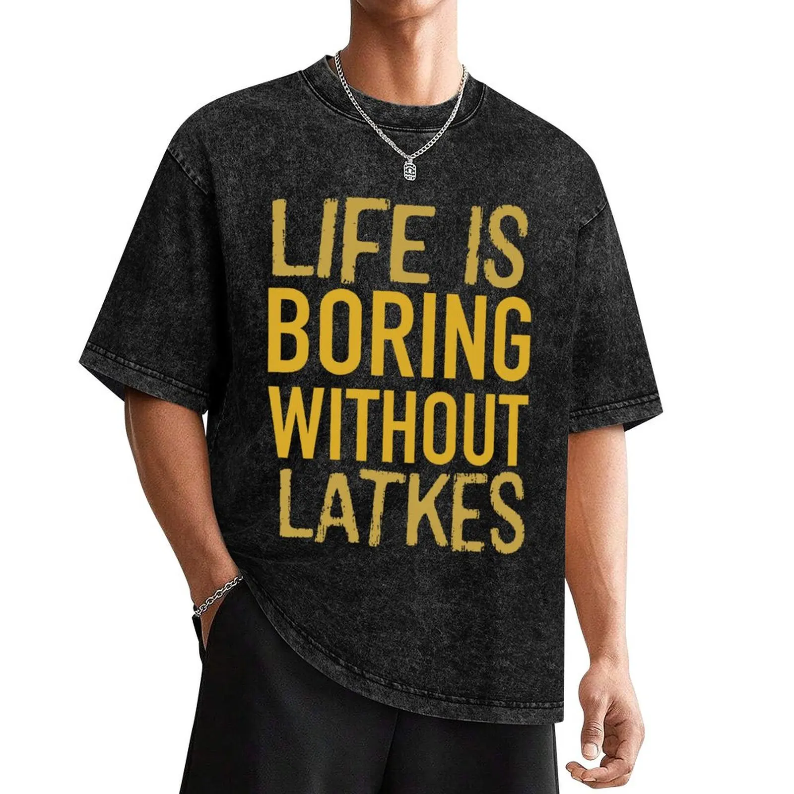 

Life is boring without latkes. Funny Chanukah gift T-Shirt anime tshirt plus sizes designer shirts plain plain t shirts men