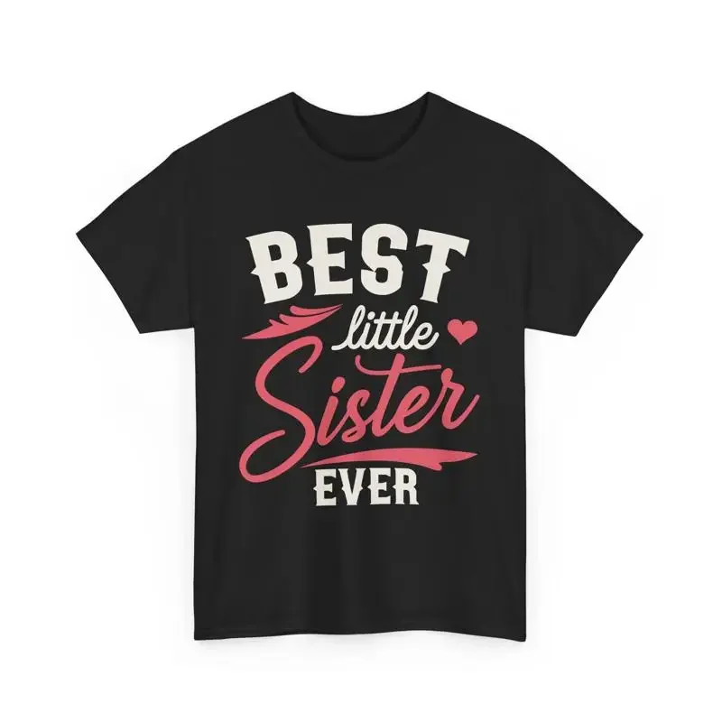 Best Little Sister Ever T Shirt Funny Sibling Cute Birthday gift