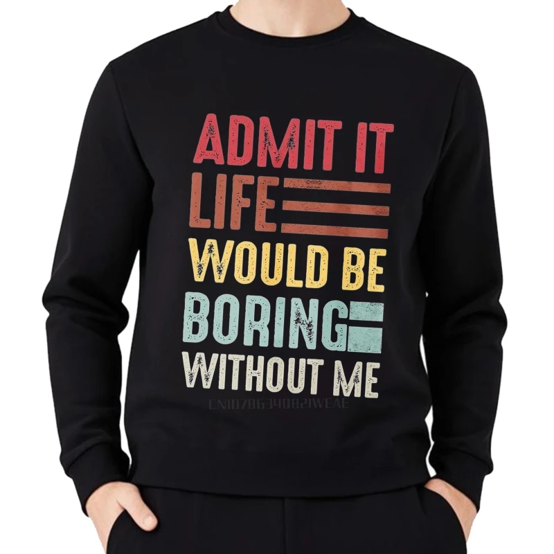 Preto primavera masculino hoodie admitir a vida seria chato sem mim confortável adulto treino oneck pulôver hip-hop com capuz