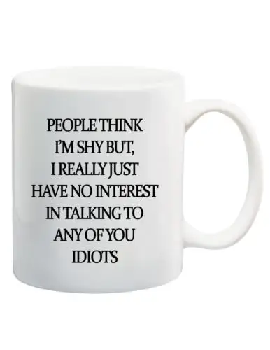 People Think Im Shy Funny Novelty Coffee Mug For Family and Friends 11oz