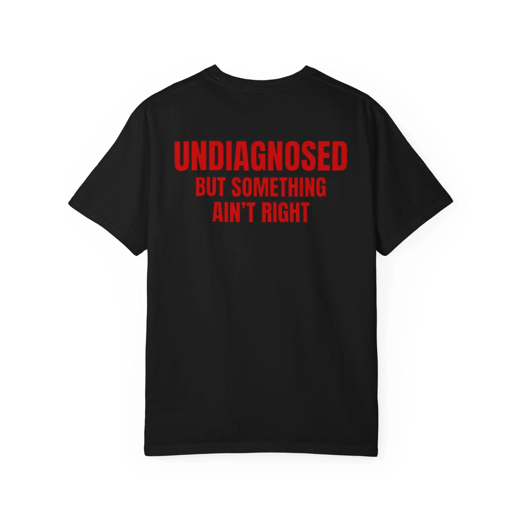 Undiagnosed But Something Ain't Right Shirt, Funny Mental Health Tee, Bold Red Text Sarcastic Shirt, Relatable Humor Gift