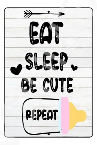 Eat Sleep Be Cute Repeat Babys Room Sign Weatherproof Aluminum -Aluminum
