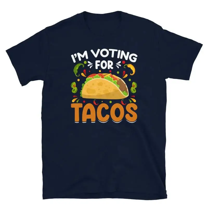 I m Voting for Tacos Elections Mexican Food Short Sleeve Unisex T Shirt
