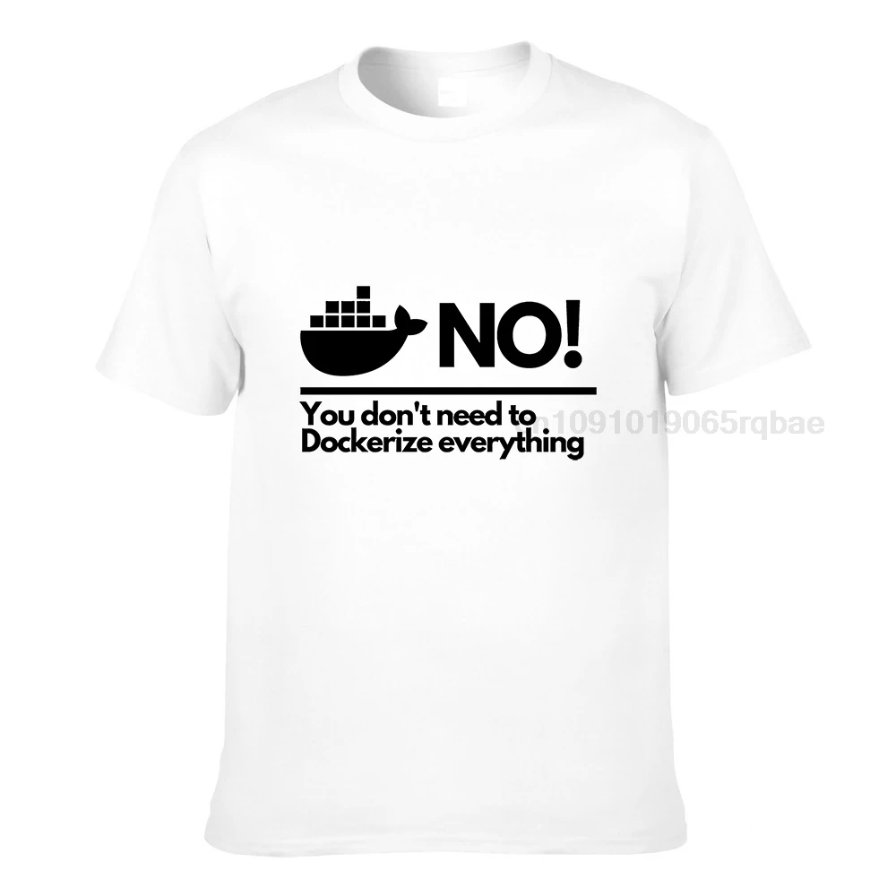 No You Dont Need To Dockerize Everything T-Shirt Software Engineer Computer Science Docker Tech Code Coding Container Programmer