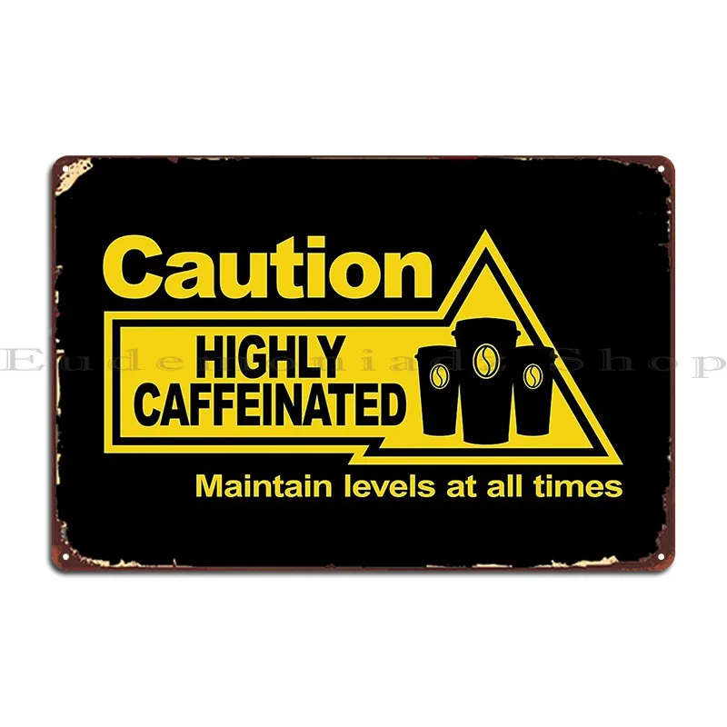 Highly Caffeinated Metal Plaque Poster Poster Printing Living Room Garage Retro Tin Sign Poster