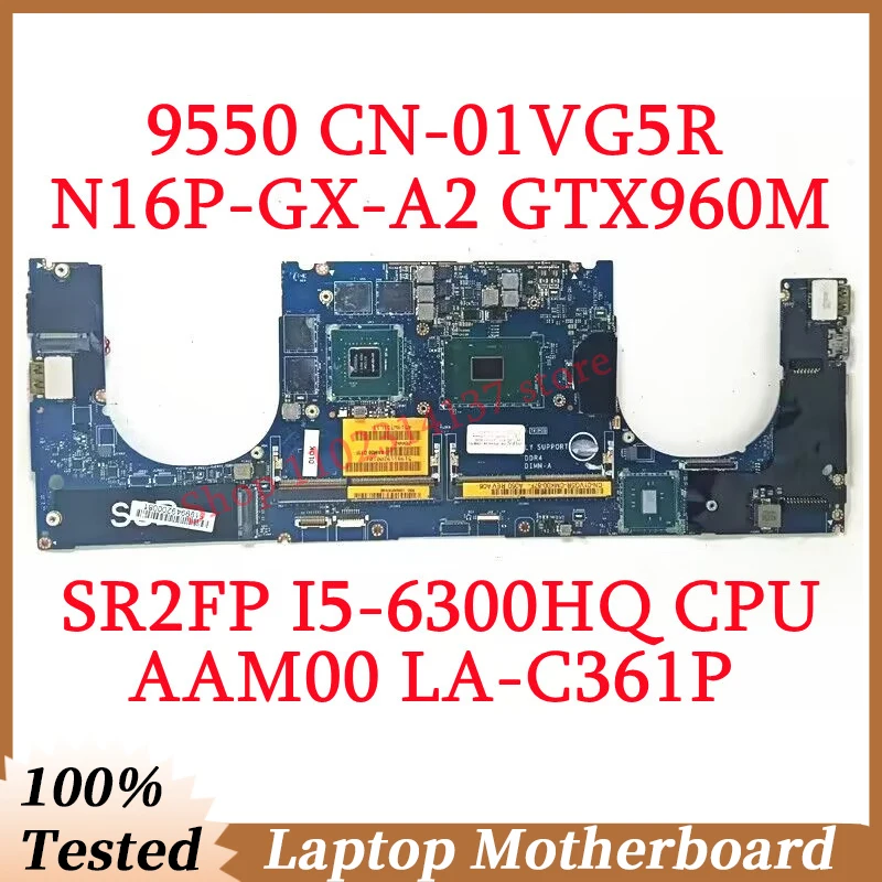 For Dell 9550 CN-01VG5R 01VG5R 1VG5R With SR2FP I5-6300HQ CPU AAM00 LA-C361P Laptop Motherboard N16P-GX-A2 GTX960M 100%Tested OK