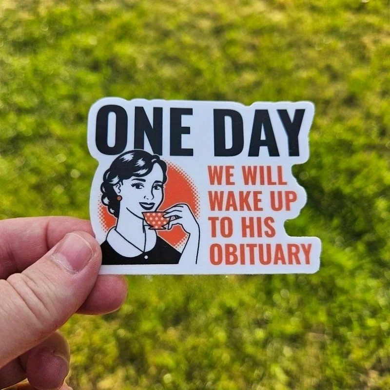 Reusable feminist stickers - “One day we will wake up and see his obituary”Slogan，Suitable for Laptop、Notebook