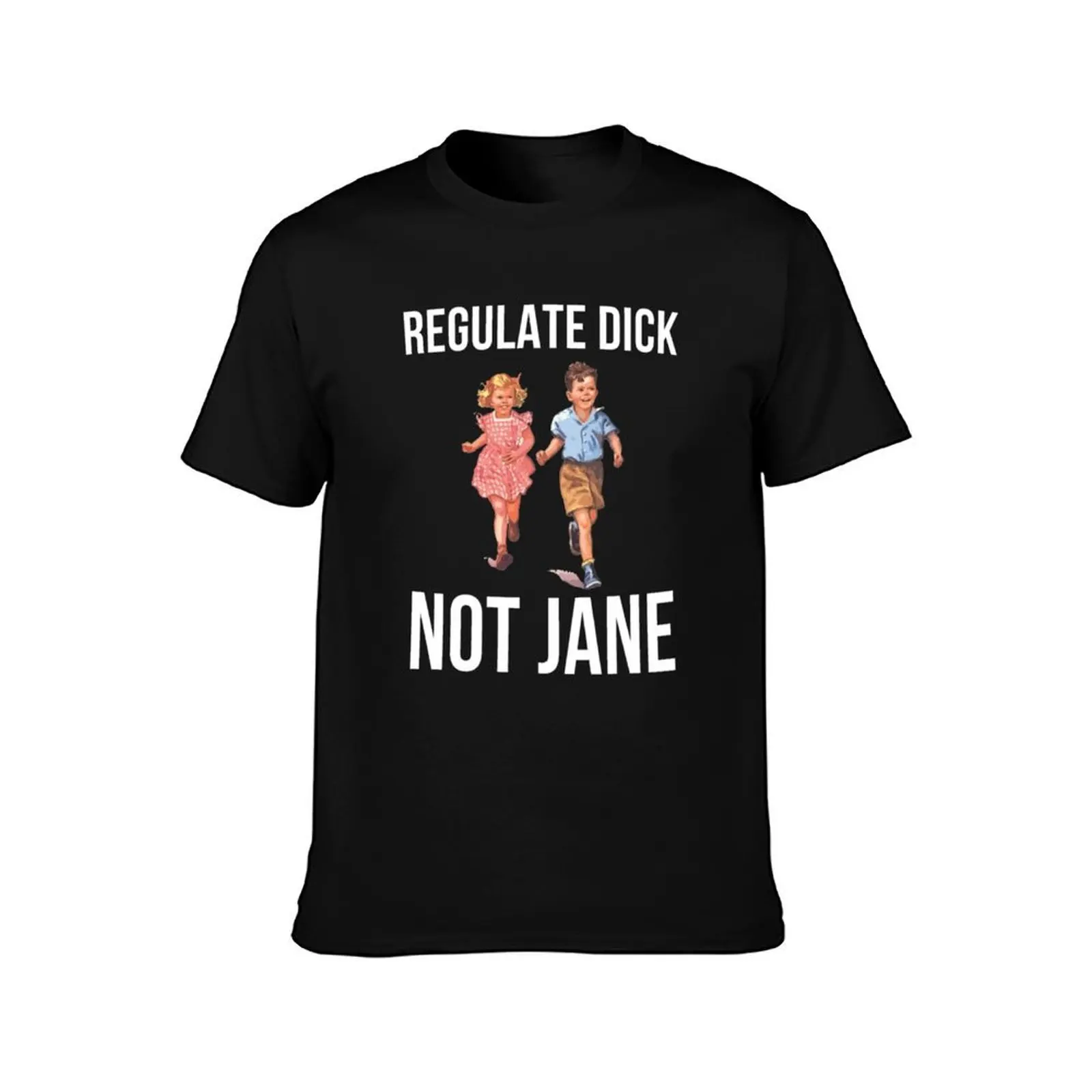 Regulate Dick Not Jane funny T-Shirt, Summer Casual Cotton Tee, Oversized Streetwear Tops, Vintage Graphic Print, 100% Cotton