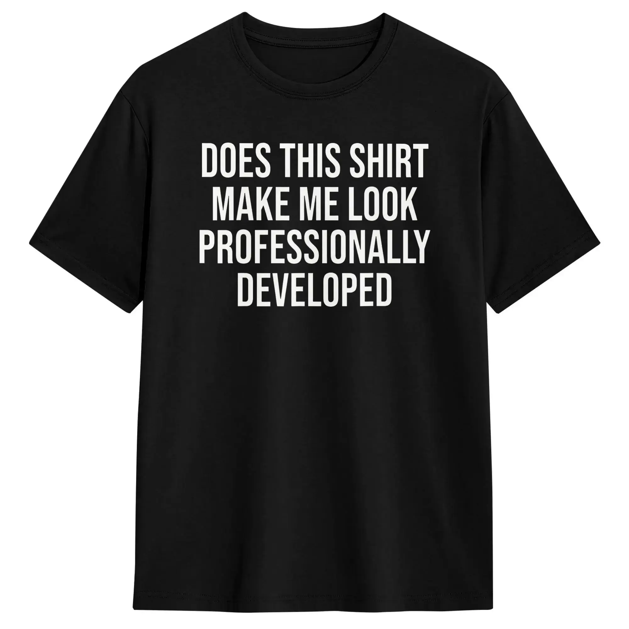 Does This Shirt Make Me Look Professionally Developed T-Shirt Men  Vintage T Shirts Summer O Neck Leisure Tees Pattern Tops