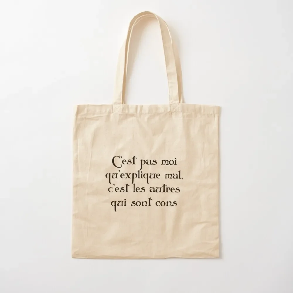 It's not me that explains badly, it's the others who are idiots - Kaamelott inspiration - Kaamelott Tote Bag