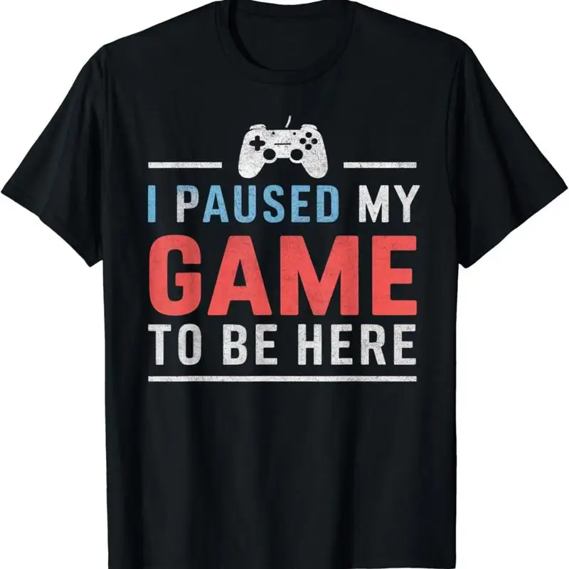 I Paused My Game To Be Here Funny Retro Vintage Gamers T Shirt