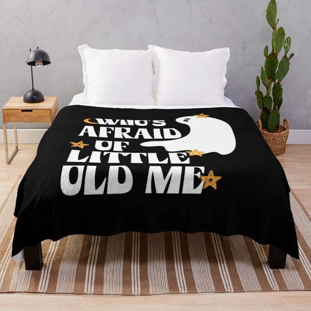 

Who is afraid of little old me Throw Blanket Luxury Thicken Flannel Fabric Custom Personalized Gift Blankets