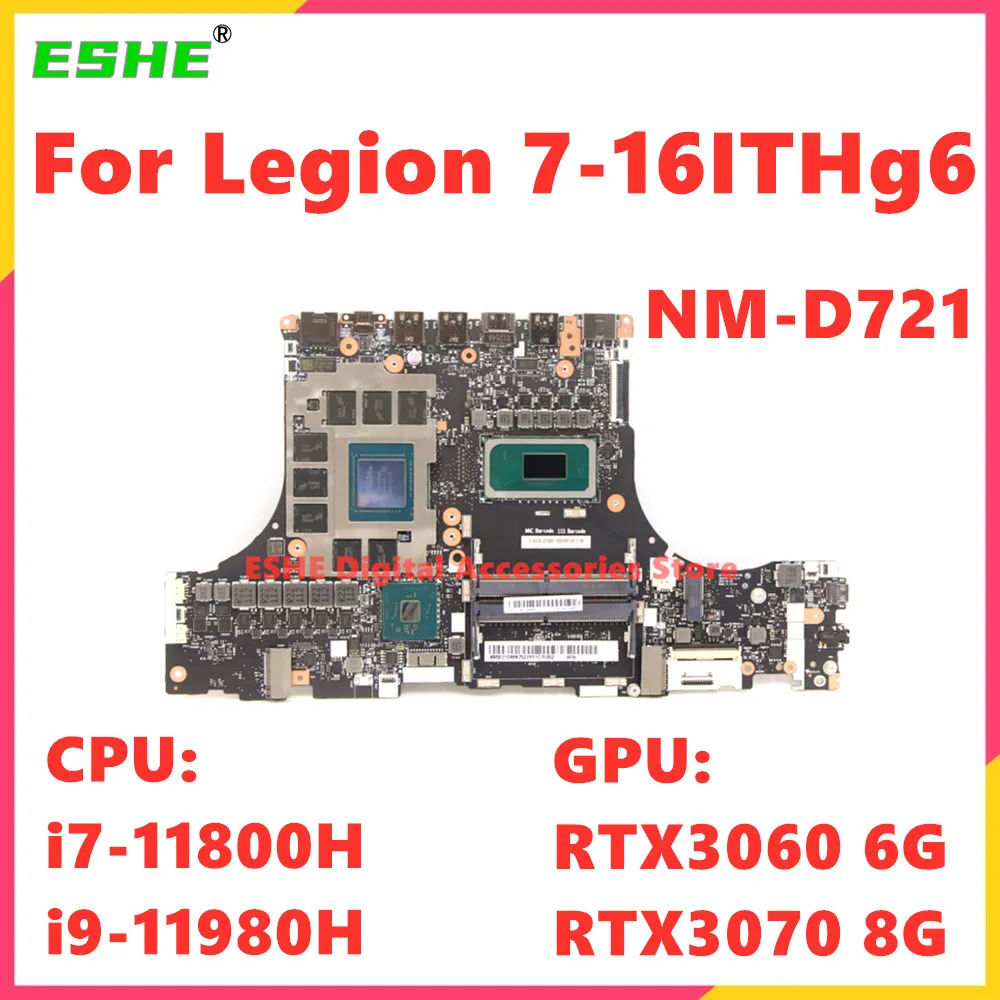 NM-D721 For Lenovo Legion 7-16ITHg6 Laptop Motherboard CPU I7-11800H I9-11980H GPU RTX3060 6G RTX3070 8G 5B21D66673 5B21D66675