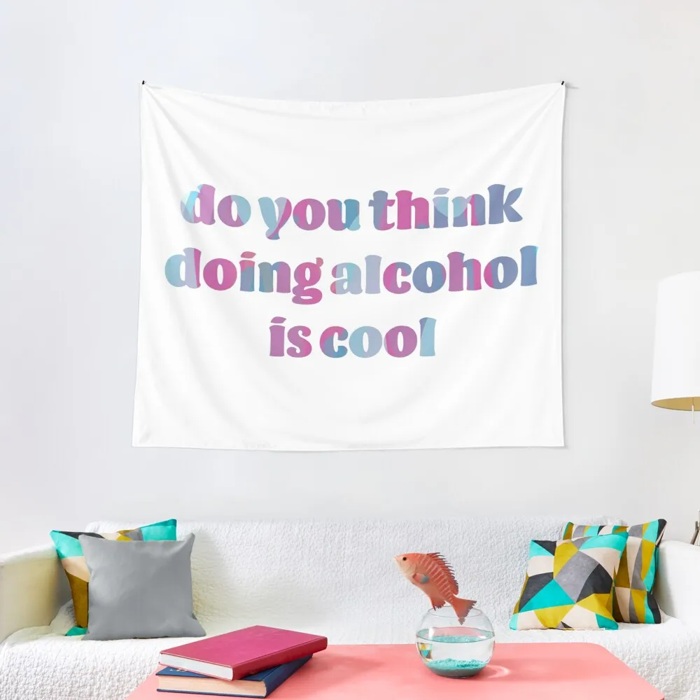 

do you think doing alcohol is coolTapestry Wall Stickers Decoration